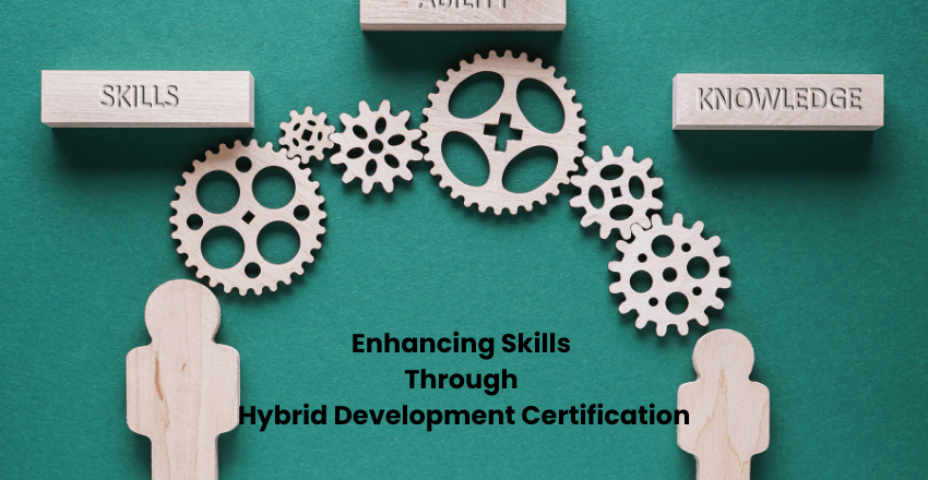 Enhancing Skills Through Hybrid Development Certification